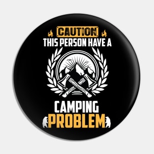 Caution This Person Have a Camping Problem Pin