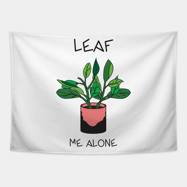 Leave / Leaf Me Alone Tapestry by MEN SWAGS