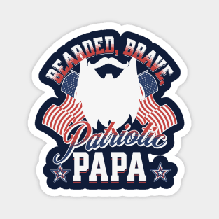 Bearded, Brave, Patriotic Papa 4th of July Independence Day Magnet