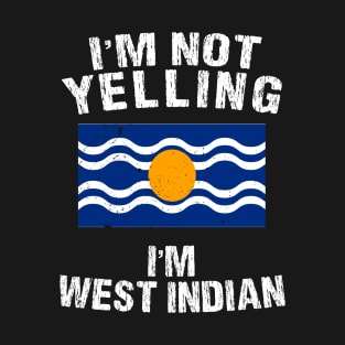 I'm Not Yelling I'm West Indian T-Shirt