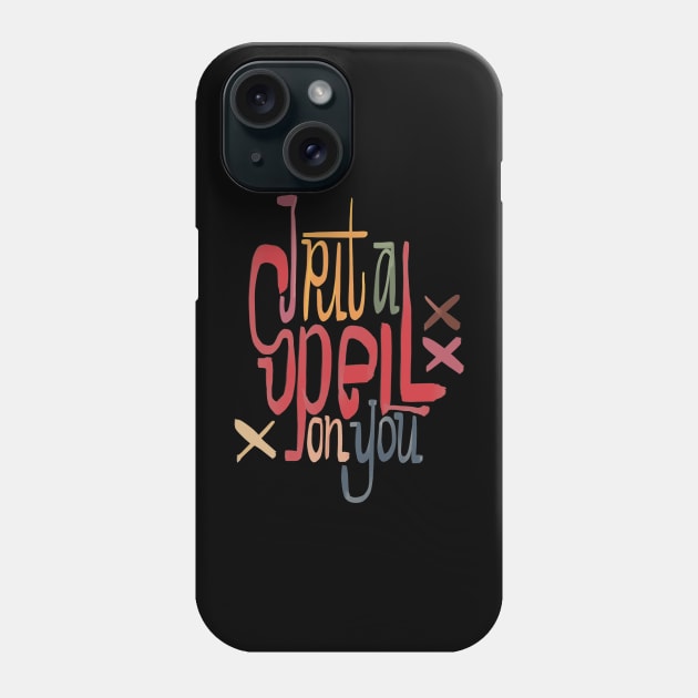 I Put a Spell on You Phone Case by Arcanum