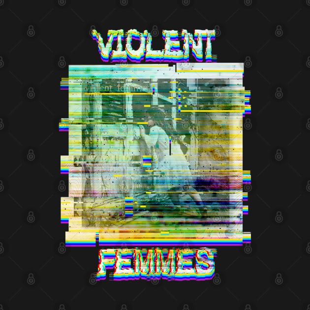 Violent Femmes Glitch by Luba