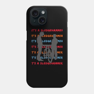 It A Sledgehammer Phone Case