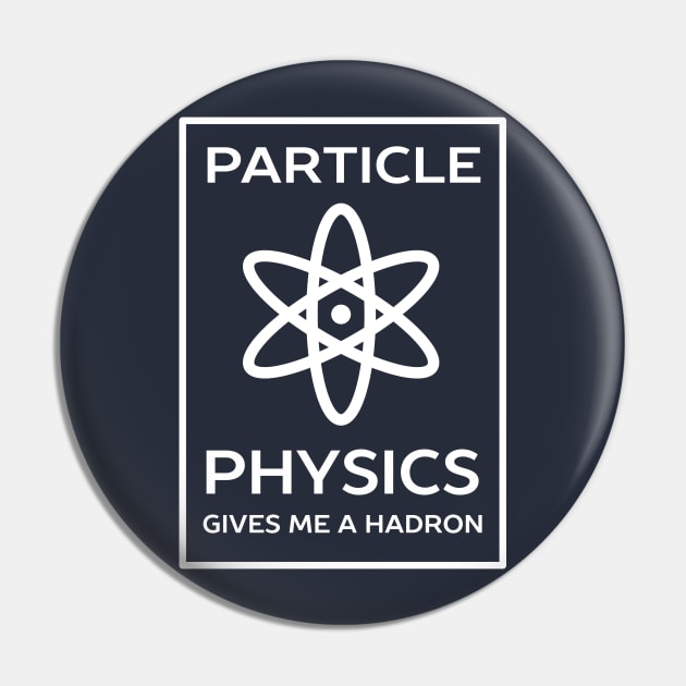 Funny Particle Physics Pun T-Shirt Pin by happinessinatee