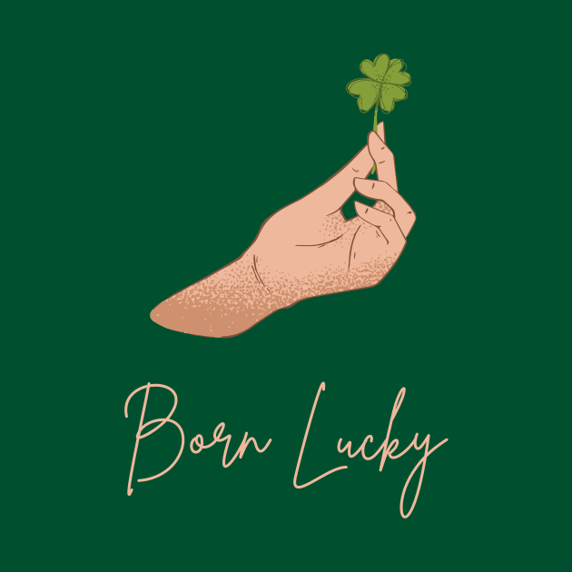 Born Lucky St Patricks Day Shirt by NostalgiaUltra