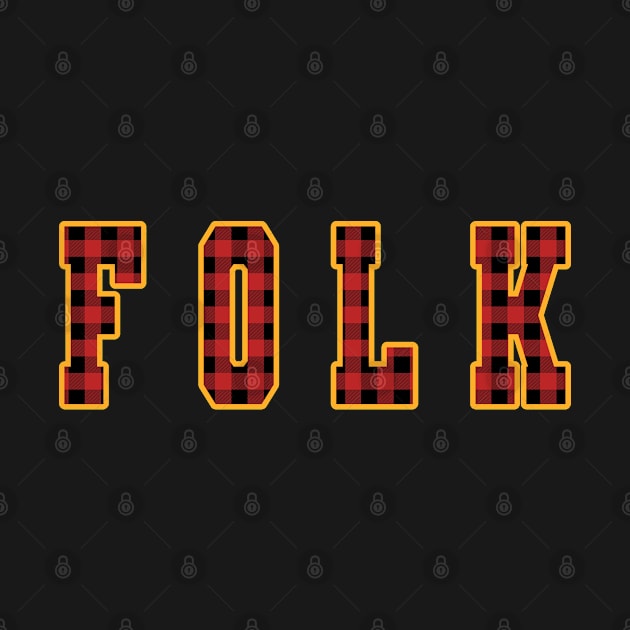 Folk Written in Plaid Varsity Letters by Grepthor