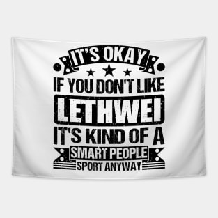 Lethwei Lover It's Okay If You Don't Like Lethwei It's Kind Of A Smart People Sports Anyway Tapestry