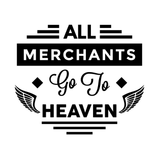 All Merchants Go To Heaven T-Shirt