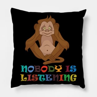 Nobody is listening Pillow