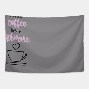 I drink coffee like a Gilmore Tapestry