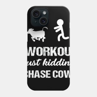 I Workout Just Kidding I Chase Cows Funny Tees Phone Case