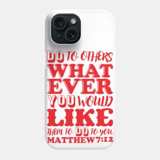 Matthew 7:12 Phone Case