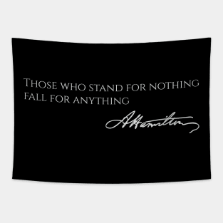 Those who stand for nothing fall for anything Tapestry