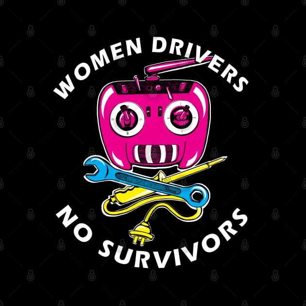 Women Drivers No Survivors Cheeky Combat Robot Builder Driver by Offbeat Robotics