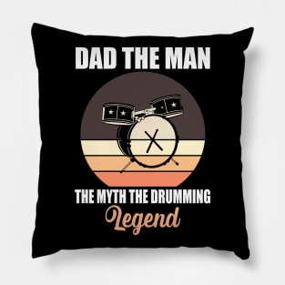 Dad The Man The Myth The Drumming Legend Pillow