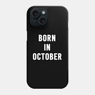 Born in October Text Phone Case