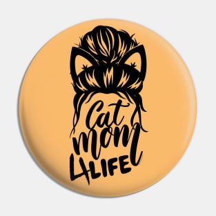 Cat Mom 4 Life! Pin