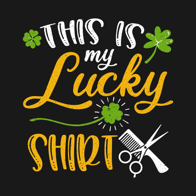 Hairstylist This is My Lucky Shirt St Patrick's Day by maximel19722