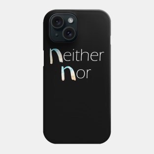 Neither Nor - Beyond Binaries Phone Case