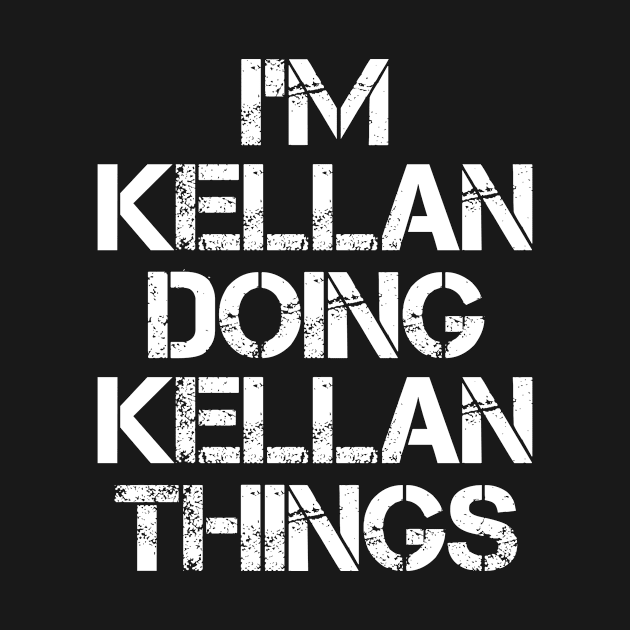 Kellan Name T Shirt - Kellan Doing Kellan Things by Skyrick1