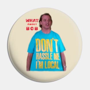 WHAT ABOUT BOB Pin