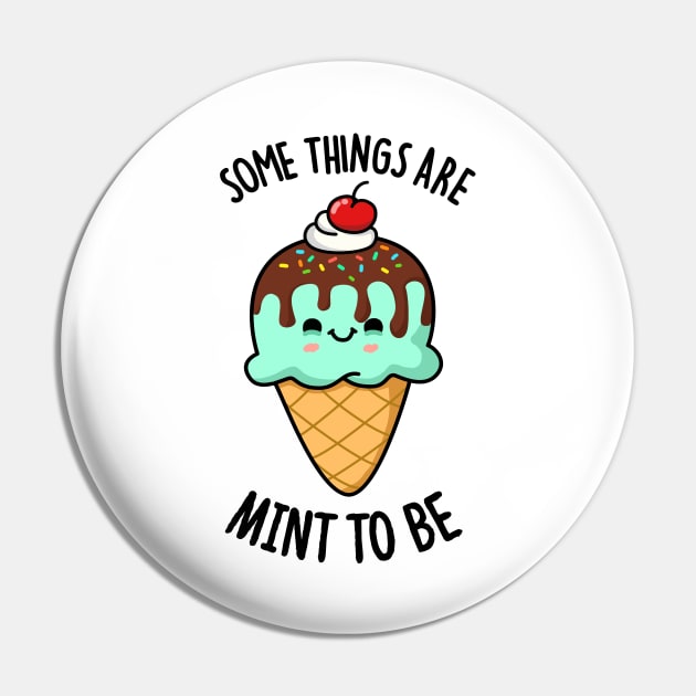 Some Things Are Mint To Be Cute Ice Cream Pun Pin by punnybone