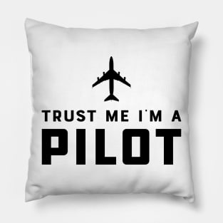 Pilot - Trust Me I'm a Pilot Pillow