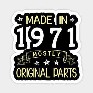 Made In 1971 Mostly Original Parts Happy Birthday 49 Years Old To Me Dad Mom Papa Nana Husband Wife Magnet