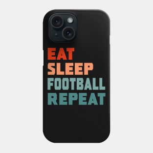 Eat Sleep Football Repeat Phone Case