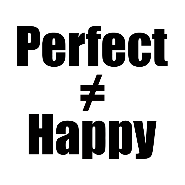 Choose happiness over perfection by Giddyup Graphics