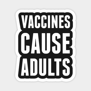 Vaccines Cause Adults Magnet
