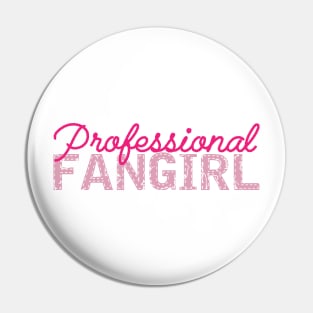 Fangirl - Professional Fangirl Pin