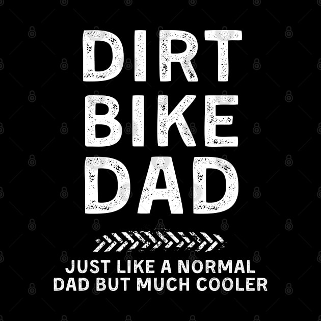 Dirt Bike Dad Just A Normal Dad But Much Cooler by FineLifeStyle