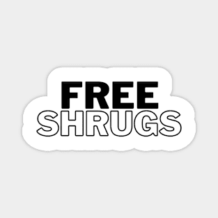 Free Shrugs - Funny Magnet