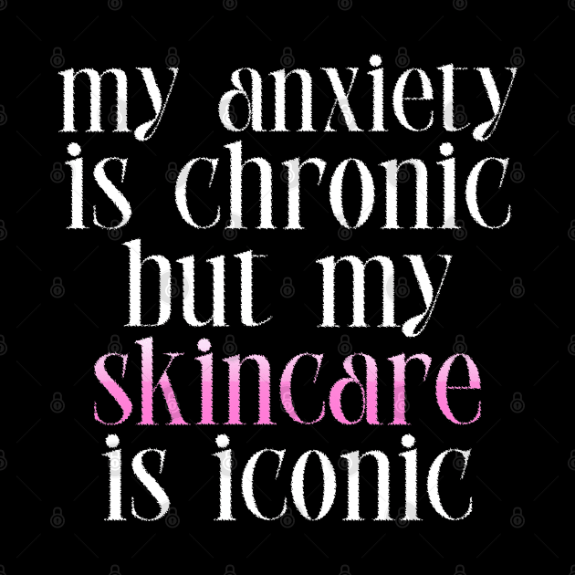 Skincare > Anxiety funny by Abdoss