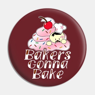 Bakers Gonna Bake Pin