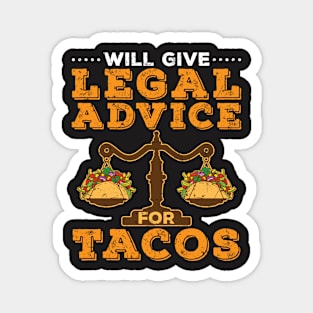 Lawyer Shirt - Will Give Legal Advice for Tacos Magnet