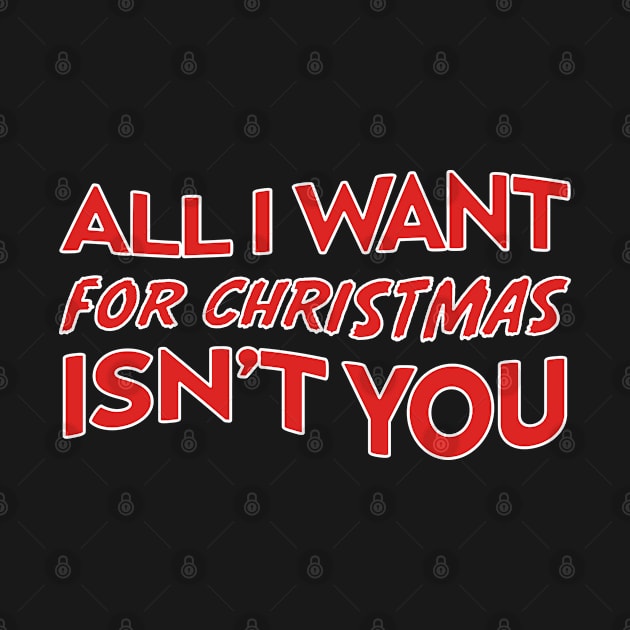 All I Want For Christmas Isn’t You by stephanieduck