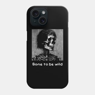 Bone to be wild Phone Case