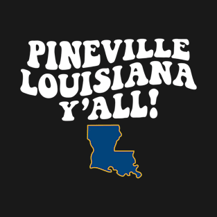 Pineville Louisiana Y'all - LA Flag Cute Southern Saying T-Shirt