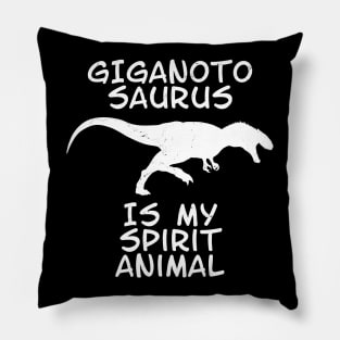 Giganotosaurus is my spirit animal Pillow