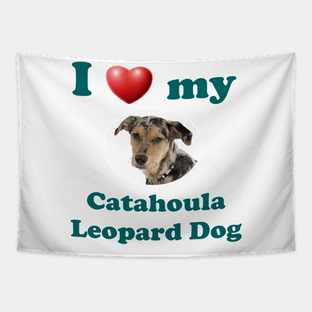 I Love My Catahoula Leopard Dog Tapestry by Naves