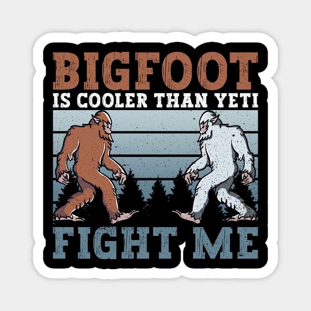 Bigfoot Is Cooler Than Yeti - Fight Me - Bigfoot Sasquatch Magnet by Anassein.os