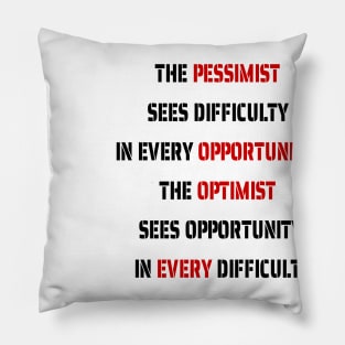 The Optimist Sees Opportunity In Every Difficulty Pillow