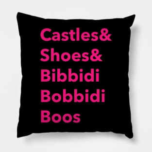 Castles and shoes and bibbidi bobbidi boos Pillow