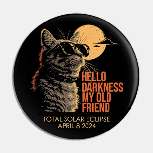 Hello Darkness My Old Friend Funny Cat Solar Eclipse 2024 Pin