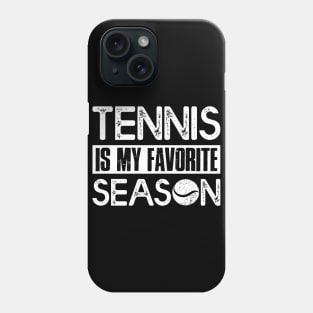 Tennis Player Lover Gift Tee Tennis Is My Favorite Season Phone Case