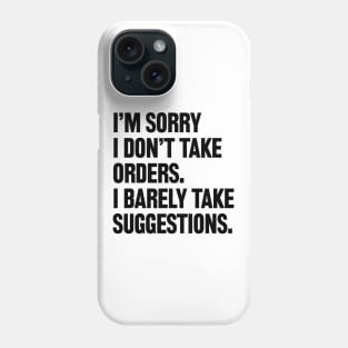 I am sorry I don't take orders i barely take suggestions Phone Case