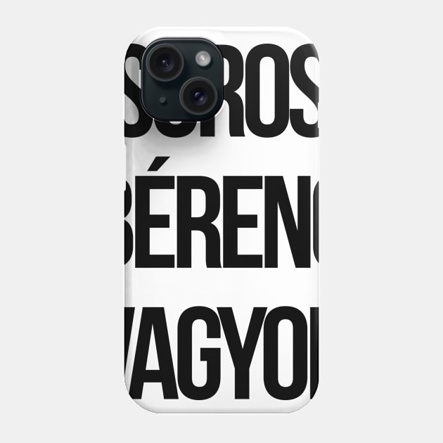 Soros bérenc vagyok Phone Case by o1g