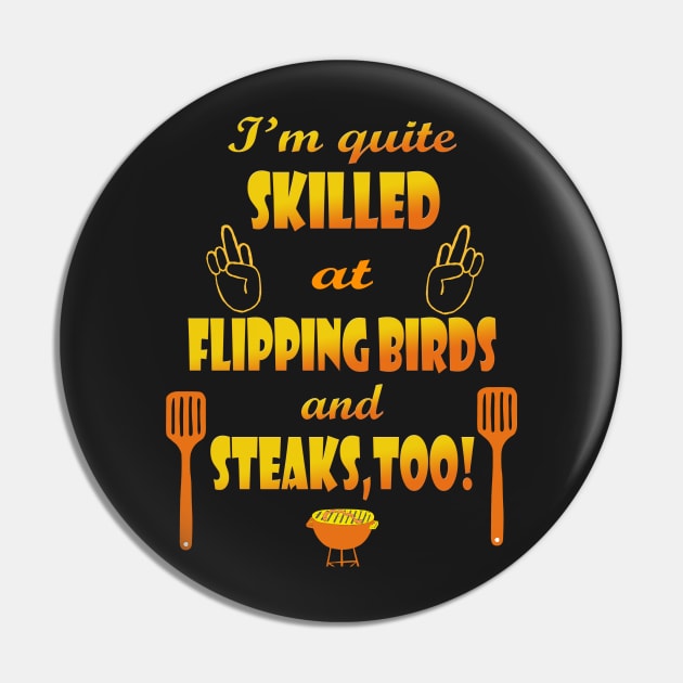 Skilled at Flipping Birds and Steak Pin by Klssaginaw